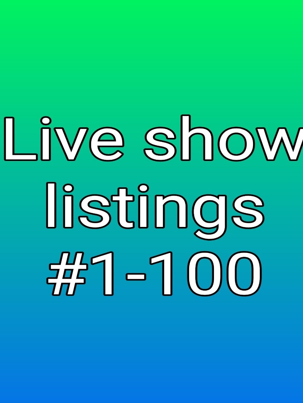 Live Show Listings #1-100
